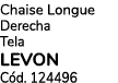 Chaise Longue Derecha Tela Levon C d. 124496