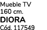 Mueble TV 160 cm. DIORA C d. 117549