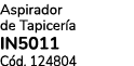 Aspirador de Tapicer a IN5011 C d. 124804