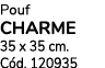 Pouf CHARME 35 x 35 cm. C d. 120935