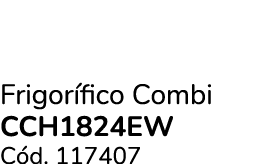 Frigor fico Combi CCH1824EW C d. 117407