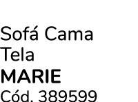 Sof Cama Tela MARIE C d. 389599
