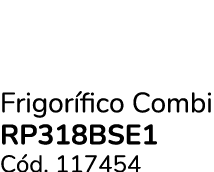 Frigor fico Combi RP318BSE1 C d. 117454
