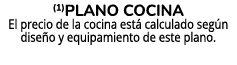 (1)Plano cocina El precio de la cocina est calculado seg n dise o y equipamiento de este plano.
