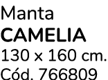 Manta CAMELIA 130 x 160 cm. C d. 766809