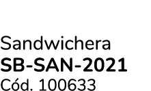 Sandwichera SB SAN 2021 C d. 100633