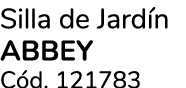 Silla de Jard n ABBEY C d. 121783