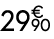 29 € 90