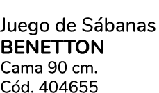 Juego de S banas BENETTON Cama 90 cm. C d. 404655 