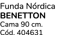 Funda N rdica BENETTON Cama 90 cm. C d. 404631 