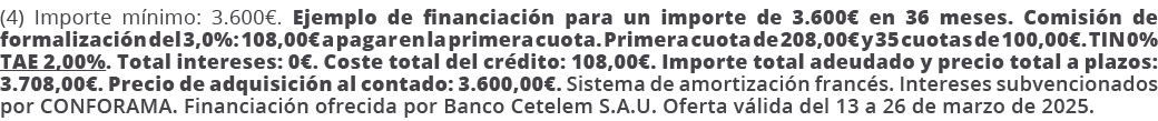 (4) Importe m nimo: 3.600€. Ejemplo de financiaci n para un importe de 3.600€ en 36 meses. Comisi n de formalizaci n ...