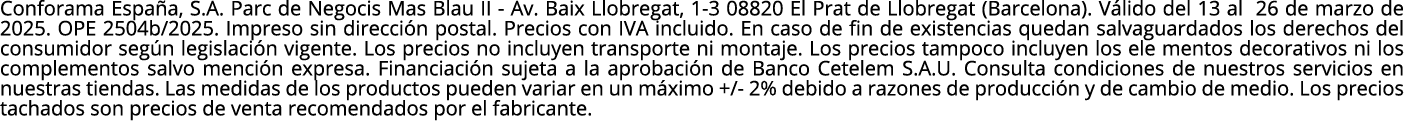 Conforama Espa a, S.A. Parc de Negocis Mas Blau II Av. Baix Llobregat, 1 3 08820 El Prat de Llobregat (Barcelona). V ...
