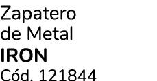 Zapatero de Metal IRON C d. 121844