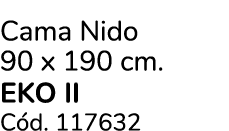 Cama Nido 90 x 190 cm. eko ii C d. 117632