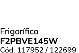 Frigor fico F2PBVE145W C d. 117952 / 122699