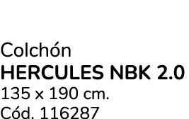 Colch n HERCULES NBK 2.0 135 x 190 cm. C d. 116287