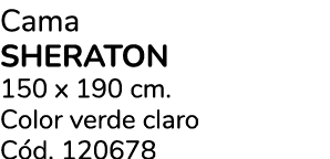 Cama SHERATON 150 x 190 cm. Color verde claro C d. 120678