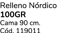 Relleno N rdico 100gr Cama 90 cm. C d. 119011
