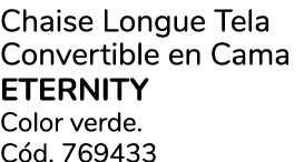 Chaise Longue Tela Convertible en Cama eternity Color verde. C d. 769433
