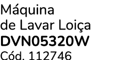 M quina de Lavar Loi a DVN05320W C d. 112746