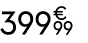 399 € 99