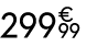 299 € 99