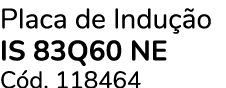 Placa de Indu o IS 83Q60 NE C d. 118464 