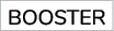 Booster