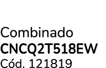 Combinado CNCQ2T518EW C d. 121819
