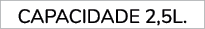 Capacidade 2,5L.