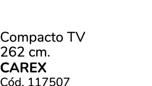 Compacto TV 262 cm. CAREX C d. 117507