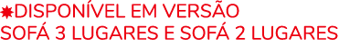 ￼DISPON VEL EM VERS O Sof 3 lugares e Sof  2 lugares