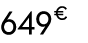 649 € 00
