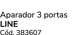 Aparador 3 portas LINE C d. 383607