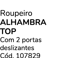 Roupeiro alhambra top Com 2 portas deslizantes C d. 107829