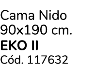 Cama Nido 90x190 cm. eko ii C d. 117632