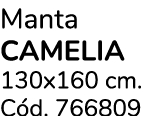 Manta CAMELIA 130x160 cm. C d. 766809