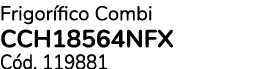 Frigor fico Combi CCH18564NFX C d. 119881