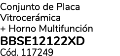 Conjunto de Placa Vitrocer mica + Horno Multifunci n BBSE12122XD C d. 117249