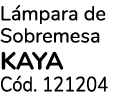 L mpara de Sobremesa KAYA C d. 121204