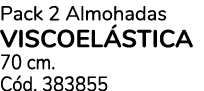 Pack 2 Almohadas viscoel stica 70 cm. C d. 383855
