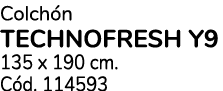 Colch n TECHNOFRESH Y9 135 x 190 cm. C d. 114593