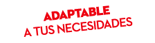 adaptable a tus necesidades