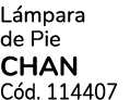 L mpara de Pie CHAN C d. 114407