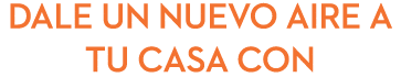 Dale UN NUEVO aire a tu casa con