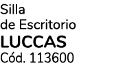 Silla de Escritorio LUCCAS C d. 113600
