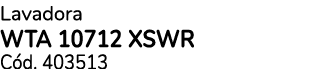 Lavadora WTA 10712 XSWR C d. 403513