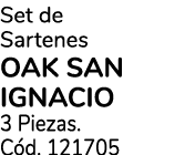 Set de Sartenes OAK SAN IGNACIO 3 Piezas. C d. 121705