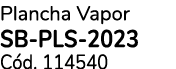 Plancha Vapor SB PLS 2023 C d. 114540