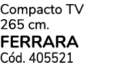Compacto TV 265 cm. FERRARA C d. 405521
